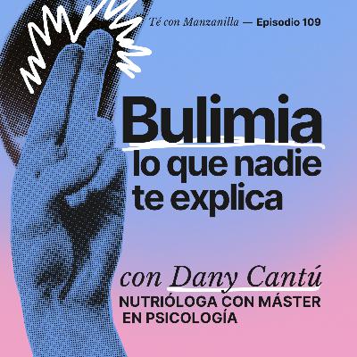 Bulimia: lo que nadie te explica, con Dany Cantú.