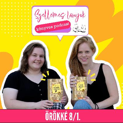 88. rész - A Szent Johanna Gimi 8/1 - Örökké // Leiner Laura