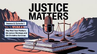 The First Year Matters: DA James Montoya & CA Christina Sanchez