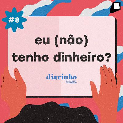 #8 / eu (não) tenho dinheiro?