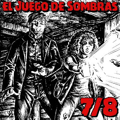 Episodio 7 - EL JUEGO DE SOMBRAS Episodio 7 - EL JUEGO DE SOMBRAS