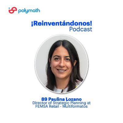 Ep.89: Innovación desde adentro con Paulina Lozano
