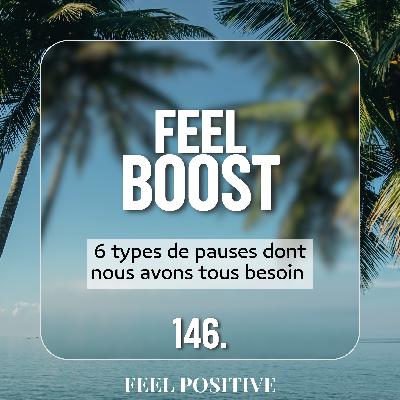 146. Feel Boost - 6 types de pauses dont nous avons tous besoin
