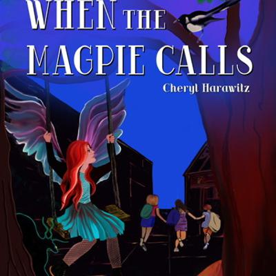 Episode 42: Cheryl Harawitz - WHEN THE MAGPIE CALLS