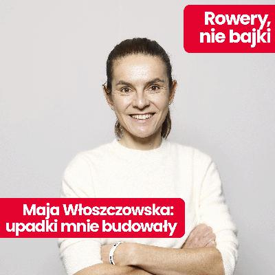 Rowery, nie bajki: Maja Włoszczowska wywiad – czy jest jedna recepta na wygrywanie? I jaka jest przyszłość MTB w Polsce?