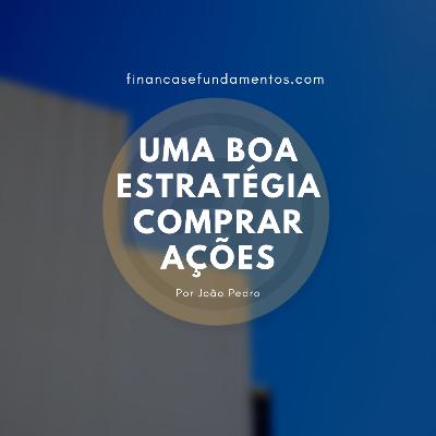 UMA BOA ESTRATÉGIA PARA COMPRAR AÇÕES