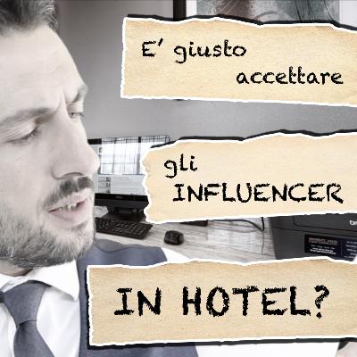 E' giusto accettare gli influencer in Hotel? E' giusto accettare gli influencer in Hotel?