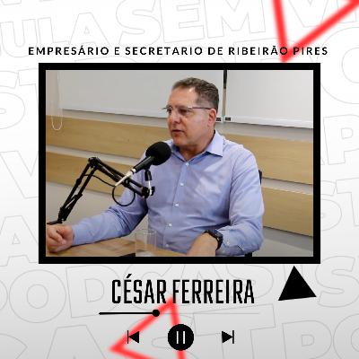 CÉSAR FERREIRA EMPRESÁRIO E SECRETARIO DE RIBEIRÃO PIRES