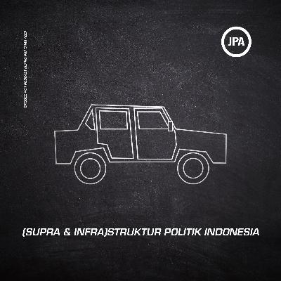 EPS #01 - (Supra & Infra)struktur Politik Indonesia
