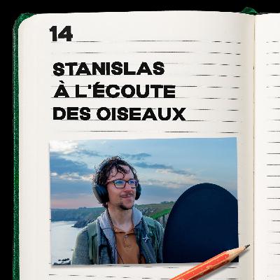 #14 Stanislas Wroza à l'écoute des oiseaux #14 Stanislas Wroza à l'écoute des oiseaux