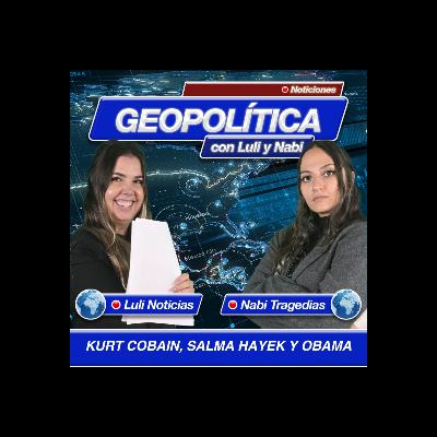 Geopolítica: Kurt Cobain, Salma Hayek y Obama Geopolítica: Kurt Cobain, Salma Hayek y Obama
