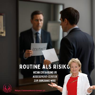 #109 - Routine als Risiko - Wenn Erfahrung im Assessment-Center zum Bumerang wird