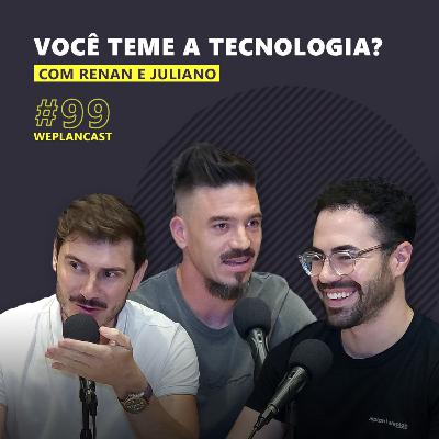 WeplanCast #99 - Será que seremos substituídos?