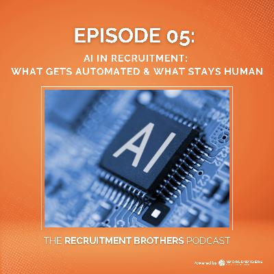 05. AI in Recruitment: What Gets Automated & What Stays Human