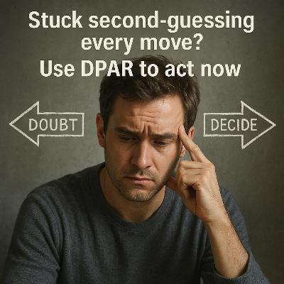 Stuck second-guessing every move? Use DPAR to act now