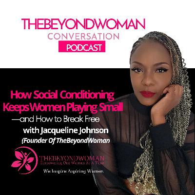 How Social Conditioning Keeps Women Playing Small—and How to Break Free