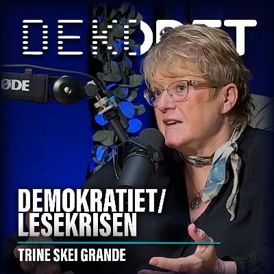 #139 - Trine Skei Grande I Demokratiet, lesekrisen #139 - Trine Skei Grande I Demokratiet, lesekrisen