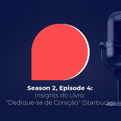 Insights do Livro: "Dedique-se de Coração" (Starbucks)