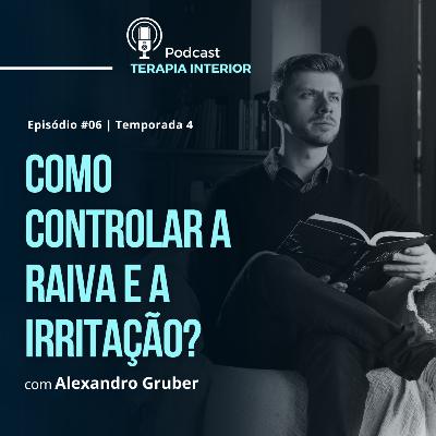 #04 EP07 - Como controlar a raiva e a irritação