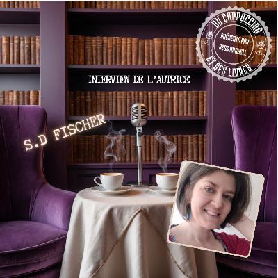 Interview n°33 - S.D Fischer