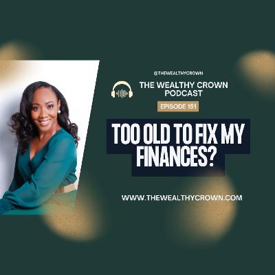 Too Old To Fix My Finances? Too Old To Fix My Finances?