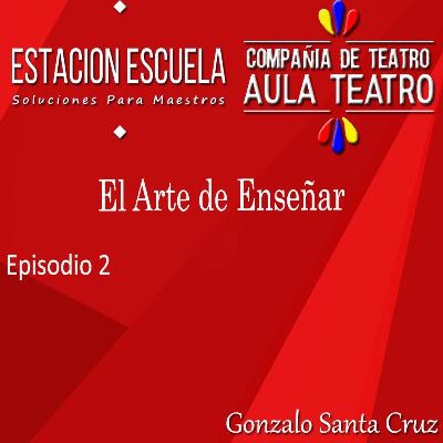 El Arte de Enseñar Ep2 El Arte de Enseñar Ep2