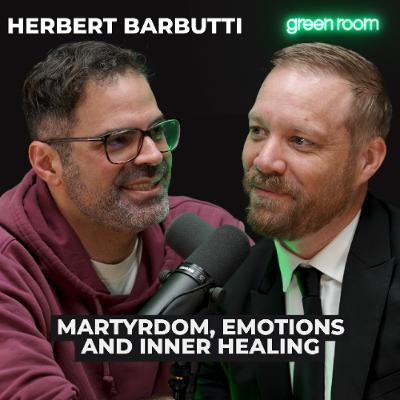 Herbert Barbutti: Martyrdom, Emotions, & Inner Healing Herbert Barbutti: Martyrdom, Emotions, & Inner Healing