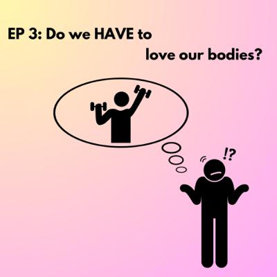 Do we HAVE to love our bodies? Do we HAVE to love our bodies?