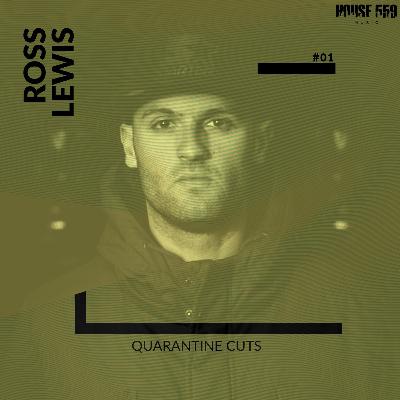 Quarantine Cuts #01 - Ross Lewis Quarantine Cuts #01 - Ross Lewis