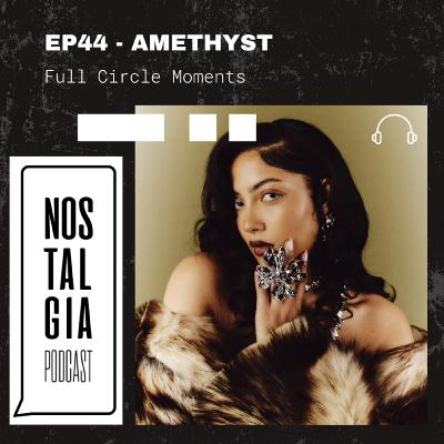 EP44 - AMETHYST - Full Circle Moments