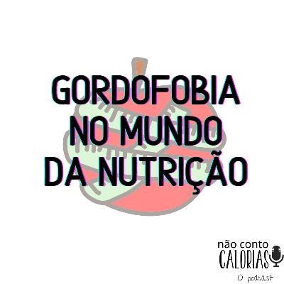 Gordofobia no mundo da nutrição