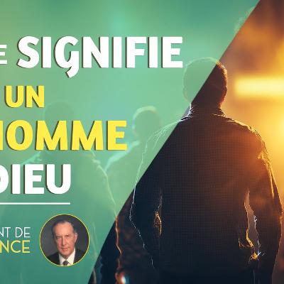 Ce que signifie être un homme de Dieu Ce que signifie être un homme de Dieu