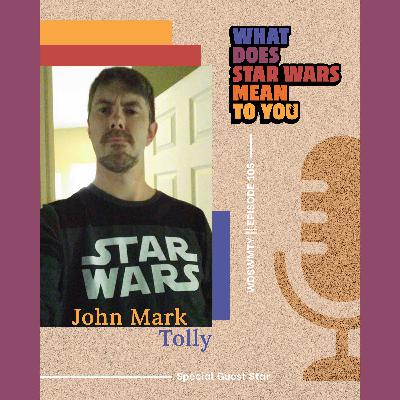 John Mark Tolly, What Does Star Wars Mean To You?
