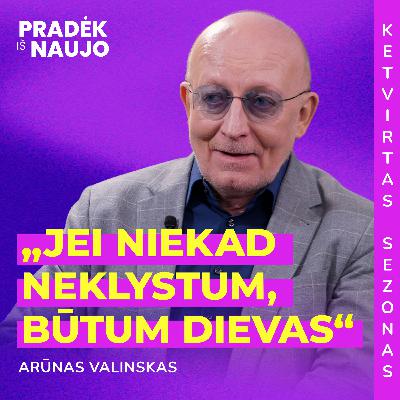 PIN su Arūnu Valinsku: „Taip gerai gyvename, kad net patys pradedame ieškoti blogybių“