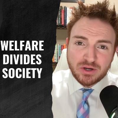 How the Welfare State Turns People From Assets to Liabilities
