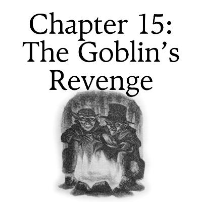 7.15 The Goblin's Revenge