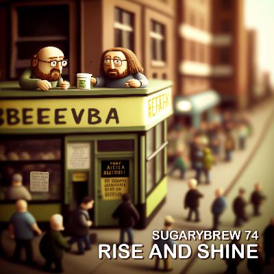 74 - Rise and Shine