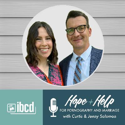 Hope + Help for Pornography and Marriage with Curtis & Jenny Solomon