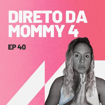 Direto da Mommy 4