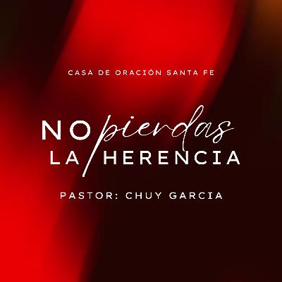 NO PIERDAS LA HERENCIA | CHUY GARCIA | NOV 9 2025 / 11:30 AM