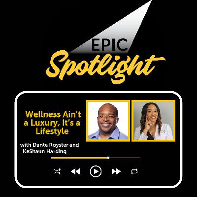 KeShaun Harding: Wellness Ain’t a Luxury, It’s a Lifestyle