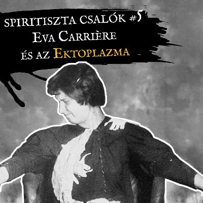 GJT#10 • Spiritiszta csalók: Eva Carrière és az ektoplazma GJT#10 • Spiritiszta csalók: Eva Carrière és az ektoplazma