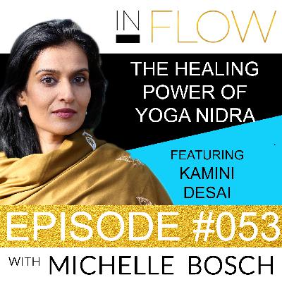 The Healing Power of Yoga Nidra - Featuring Kamini Desai