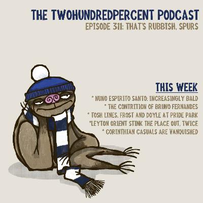 Podcast 311: That's Rubbish, Spurs Podcast 311: That's Rubbish, Spurs