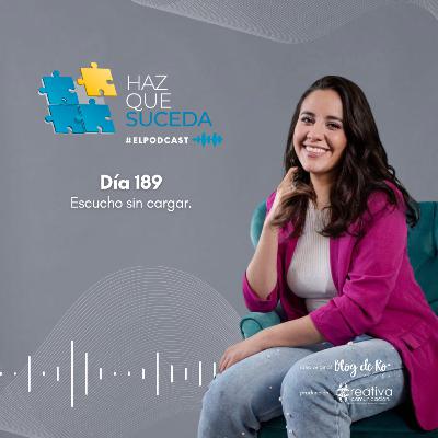 Día 189... Escucho sin cargar.