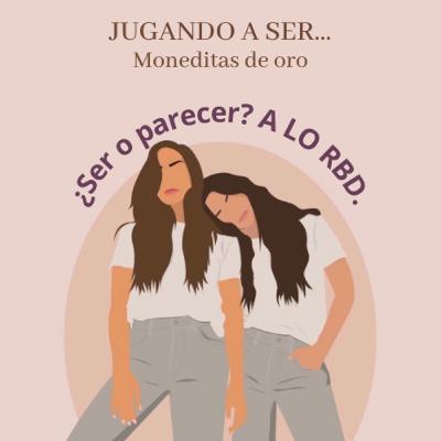 EP2: ¿Ser o parecer? A lo RBD