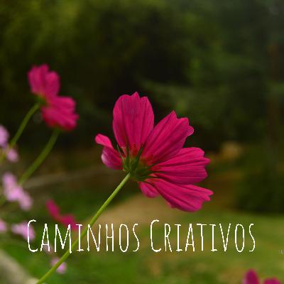 Episódio 35 - Conversas Criativas com Quem Sou Eu, com a Maria Silva