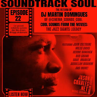 SOUNDTRACK SOUL Episode 22 The Return of DJ Martin Domingues "Cool Sounds From The Movies: The Jazz Giants Legacy"