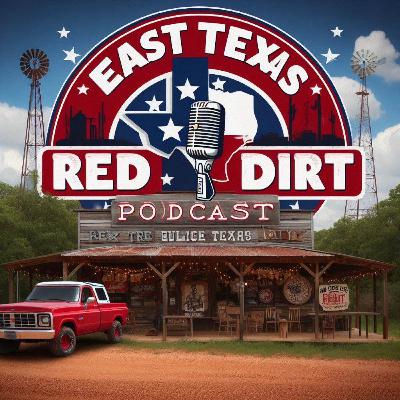 The East Texas Red Dirt Podcast (Inaugural Episode) The East Texas Red Dirt Podcast (Inaugural Episode)