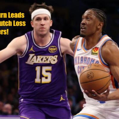 Lakers-Thunder Postgame! Lakers Find No Love Late As They Get Out-Clutched By The Thunder!